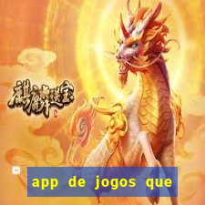 app de jogos que dao dinheiro de verdade